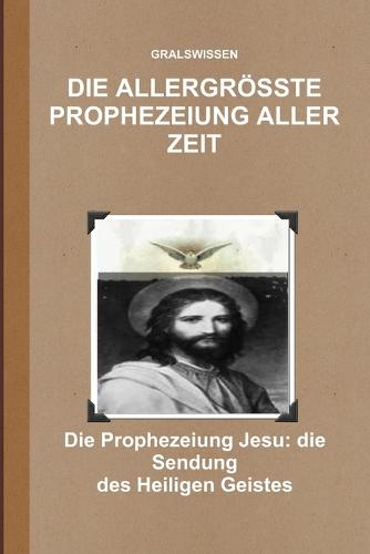 Die Allergrösste Prophezeiung Aller Zeit