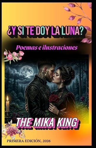 ¿Y si te doy la luna? Poesía e ilustraciones The Mika King