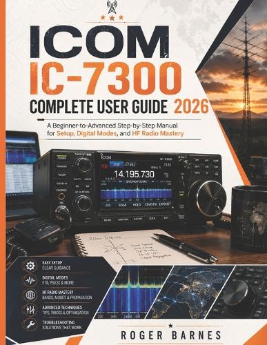 Icom IC-7300 Complete User Guide 2026