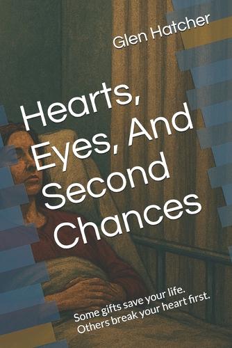 Hearts, Eyes, And Second Chances
