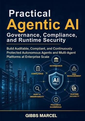Practical Agentic AI Governance, Compliance, and Runtime Security
