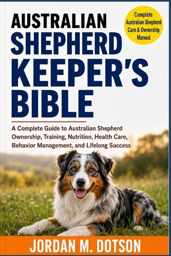 Australian Shepherd Keeper's Bible