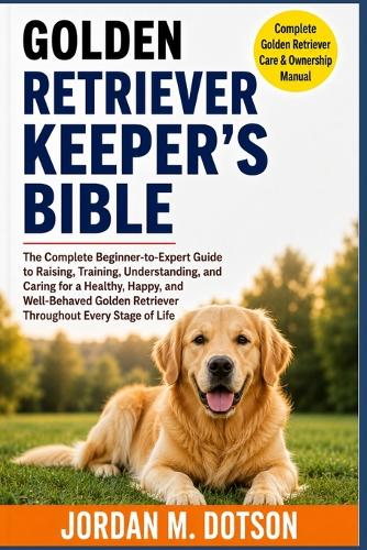 Golden Retriever Keeper's Bible