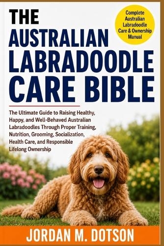 The Australian Labradoodle Care Bible