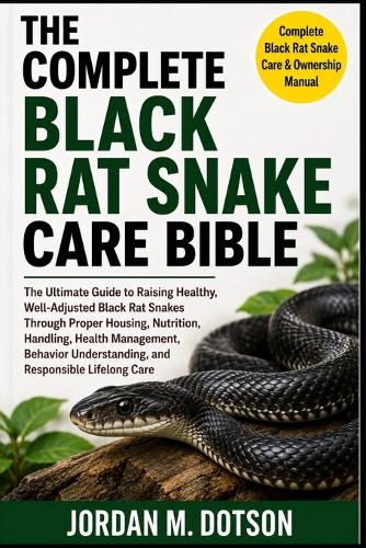 The Complete Black Rat Snake Care Bible
