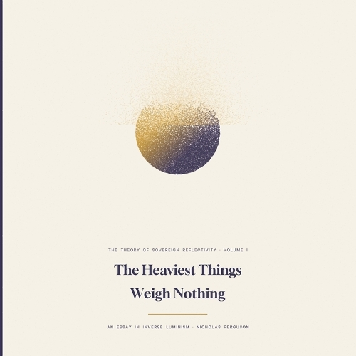 The Heaviest Things Weigh Nothing