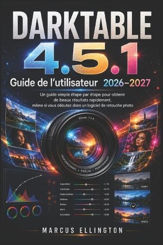 DARKTABLE 4.5.1 Guide d'utilisation 2026-2027