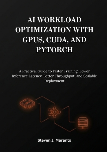 AI Workload Optimization with GPUs, CUDA, and PyTorch
