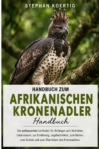 Handbuch zum Afrikanischen Kronenadler