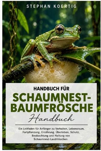 Handbuch für Schaumnest-Baumfrösche