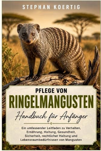 Pflege von Ringelmangusten HANDBUCH FÜR ANFÄNGER