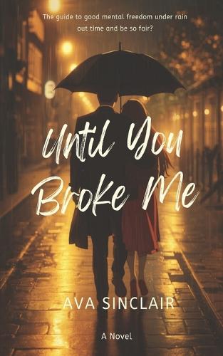 Until You Broke Me
