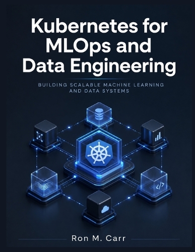 Kubernetes for MLOps and Data Engineering