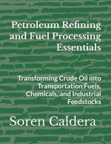 Petroleum Refining and Fuel Processing Essentials
