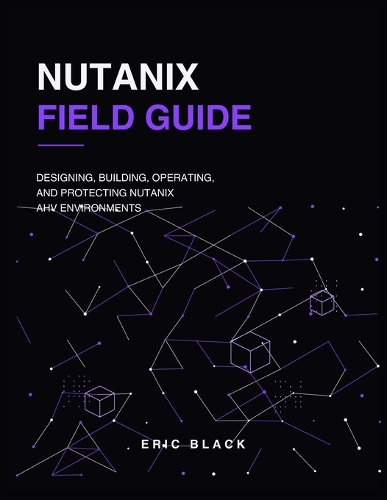 Nutanix Field Guide