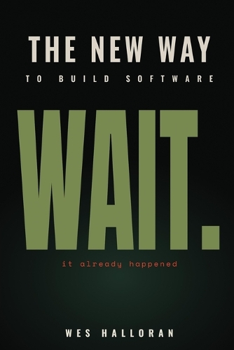 The New Way to Build Software