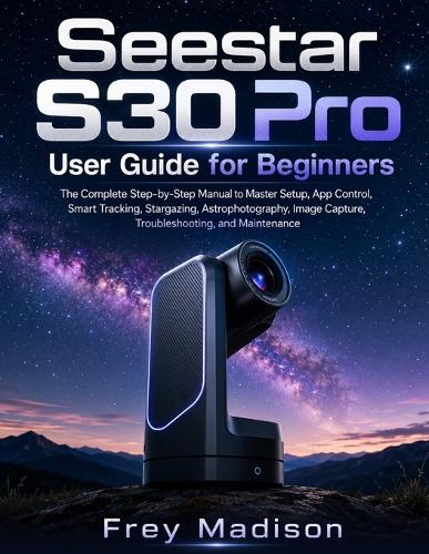 Seestar S30 Pro User Guide for Beginners