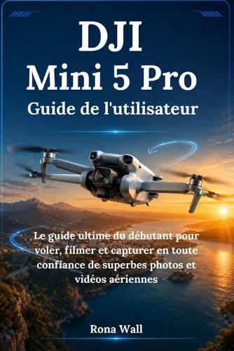 DJI Mini 5 Pro Guide de l'utilisateur
