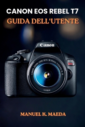 Canon EOS Rebel T7 Guida Dell'utente