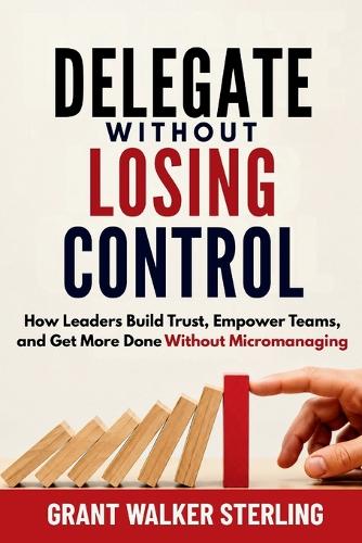 Delegate Without Losing Control