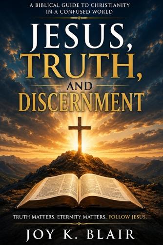 Jesus, Truth and Discernment