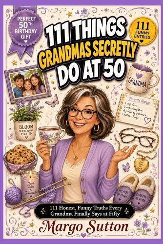 111 Things Grandmas Secretly Do at 50