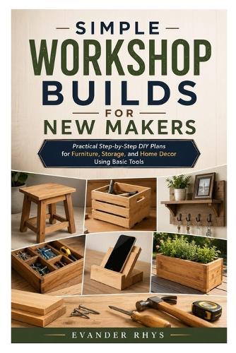 Simple Workshop Builds for New Makers
