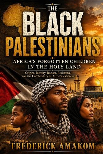 THE BLACK PALESTINIANS - Africa's Forgotten Children in the Holy Lan
