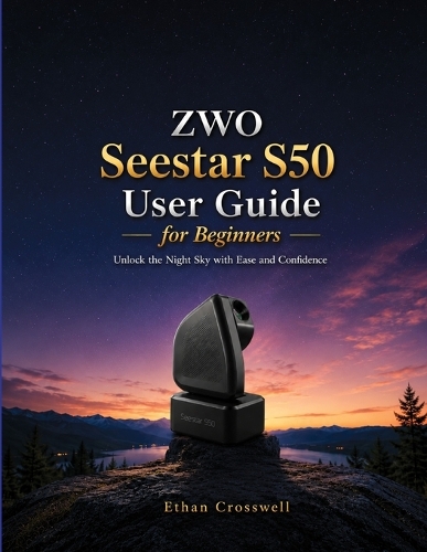 ZWO Seestar S50 User Guide for Beginners