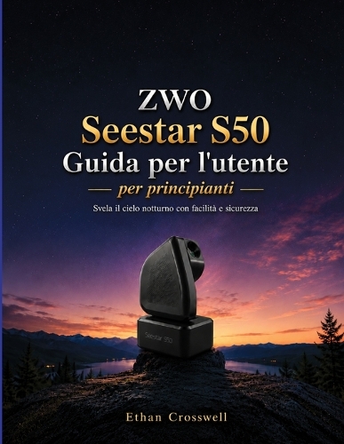 ZWO Seestar S50 Guida per l'utente per principianti