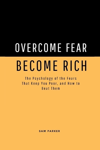 Overcome Fear, Become Rich