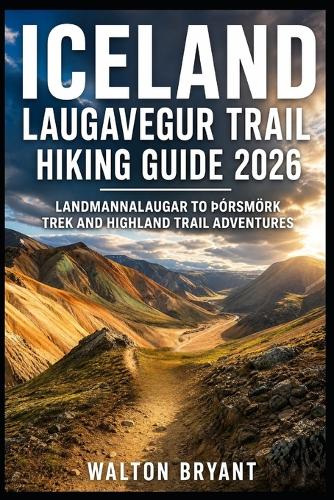 Iceland Laugavegur Trail Hiking Guide 2026