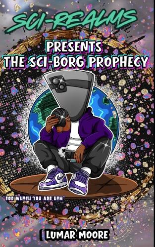 Sci-Realms Presents the Sci-Borg Prophecy