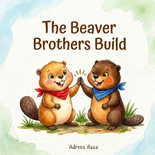 The Beaver Brothers Build