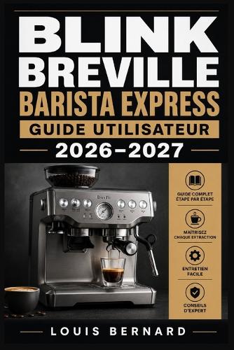 Breville Barista Express Guide Utilisateur 2026-2027