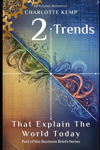 Two Trends That Explain the World Today