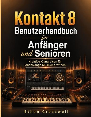 Kontakt 8 Benutzerhandbuch für Anfänger und Senioren