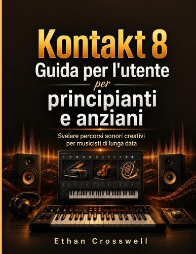 Kontakt 8 Guida per l'utente per principianti e anziani