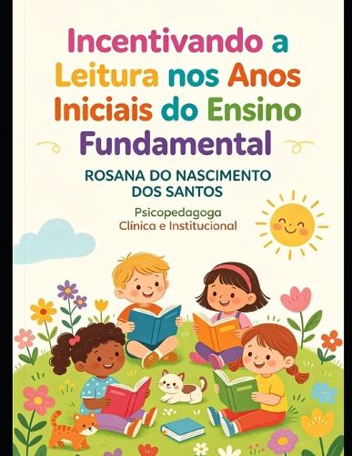 Incentivando a Leitura Nos Anos Iniciais Do Ensino Fundamental -O Professor Mediador Da Leitura