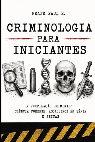 Criminologia e Perfilação Criminal para Iniciantes