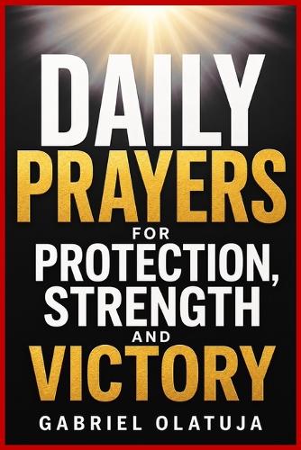 Daily Prayers for Protection, Strength and Victory