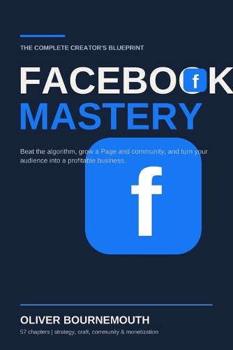 The Complete Creator's Blueprint Facebook Mastery