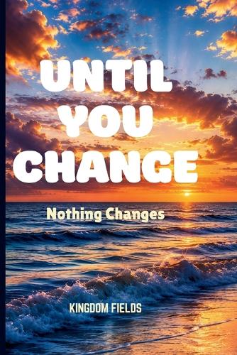 Until You Change