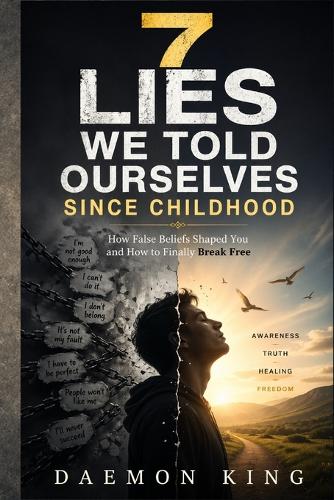 7 Lies We Told Ourselves Since Childhood