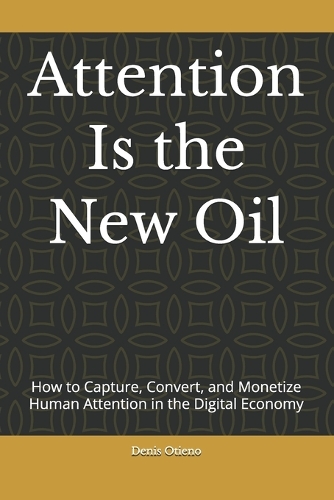 Attention Is the New Oil