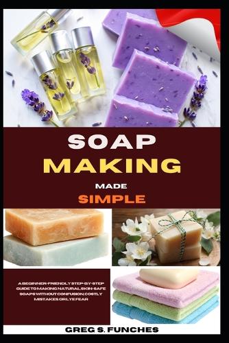 Soap Making Made Simple