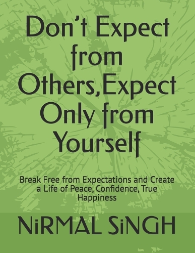 Don't Expect from Others, Expect Only from Yourself