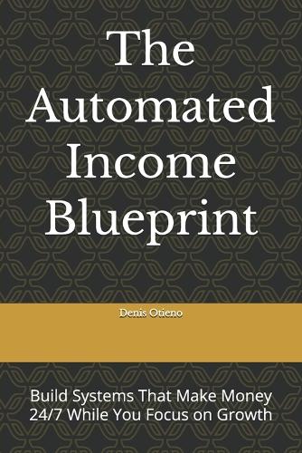 The Automated Income Blueprint