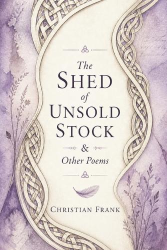 The Shed of Unsold Stock & Other Poems