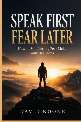 Speak First Fear Later